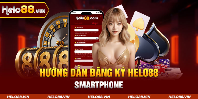 Hướng dẫn đăng ký Helo88 qua smartphone